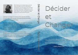 Décider et Changer : Quand la clarté devient plus forte que la peur