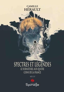 Spectres et légendes : Le surnaturel aux quatre coins de la France