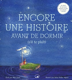 Encore une histoire avant de dormir (s'il te plaît) : Un rituel du soir pour rassurer et aider les enfants à dormir