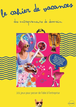 Le Cahier de vacances des entrepreneurs de demain