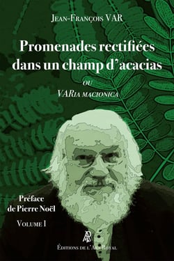 Promenades rectifiées dans un champ d'acacias ou VARia MACIONICA Volume 1