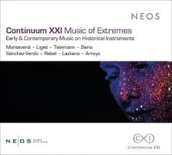 Continuum XXI - Music of Extremes - Early & Contemporary Music on Historical Instruments