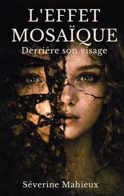 L'effet mosaïque : Derrière son visage: Thriller psychologique domestique  Doute et vertige mental