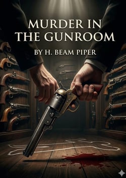 Murder in the Gunroom : by H. Beam Piper