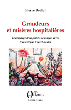 Grandeurs et misères hospitalières : Témoignage d'un patient de longue durée. Transcrit par Gilbert Boillot