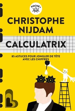 Calculatrix : 85 astuces pour jongler de tête avec les chiffres