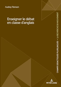 Enseigner le débat en classe d'anglais : Enseigner le débat en classe d'anglais langue étrangère...