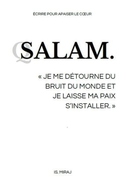 Salam. "Je me détourne du bruit du monde et je laisse ma paix s'installer."
