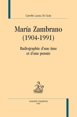 Maria Zambrano (1904-1991) : Radiographie d'une âme et d'une pensée