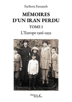 Mémoires d'un Iran perdu - Tome 1 : L'Europe 1916-1932