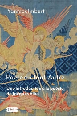 Poète du Tout-Autre : Une introduction à la poésie de Jacques Ellul