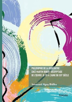 Philosophie de la rencontre chez Martin Buber : décryptage de l'oeuvre Je-Tu à l'aune du XXIe siè