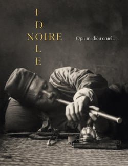 Noire idole : Opium, dieu cruel...