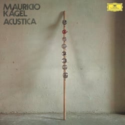 Kagel: Acustica
