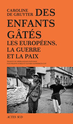Des enfants gâtés : Les Européens, la guerre et la paix