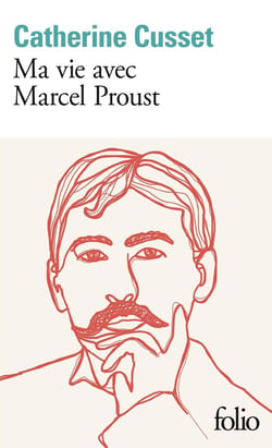 Ma vie avec Marcel Proust