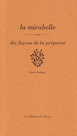 Dix façons de le préparer : La mirabelle