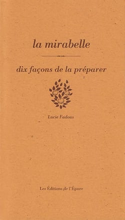 Dix façons de le préparer : La mirabelle