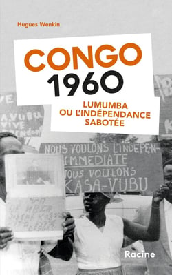 Congo 1960 : Lumumba ou l'indépendance sabotée