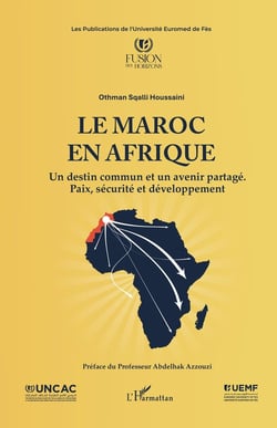 Le Maroc en Afrique : Un destin commun et un avenir partagé. Paix, sécurité et développement