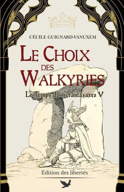 Le temps des scramasaxes Tome 5 : Le Choix des Walkyries