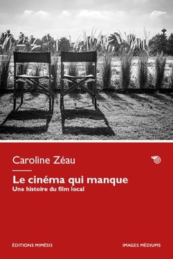 Le cinéma qui manque : une histoire du film local