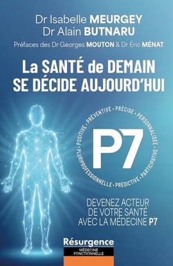 La santé de demain se décide aujourd'hui : Devenez acteur de votre santé avec la Médecine P7