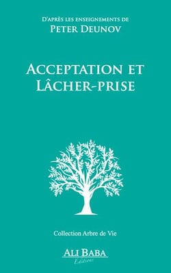 Acceptation et lâcher prise : D'après les enseignements de Peter Deunov