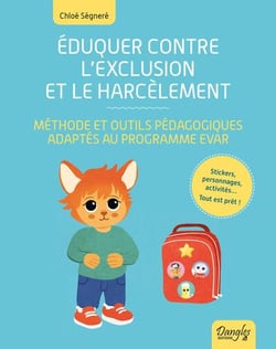 Éduquer contre l'exclusion et le harcèlement : Méthode et outils pédagogiques adaptés au programme EVAR