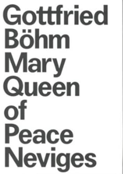 Gottfried Bohm and the Pilgrimage Church Mary, Queen of Peace