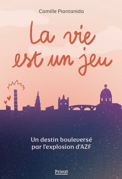 La vie est un jeu : Un destin bouleversé par l'explosion d'AZF
