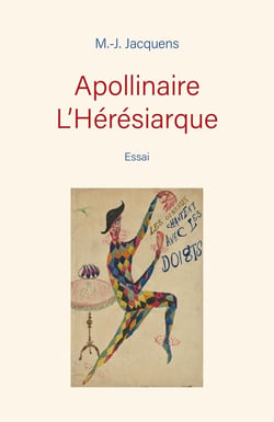 Apollinaire L'Hérésiarque : essai