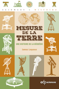 Mesure de la Terre : Une histoire de la géodésie