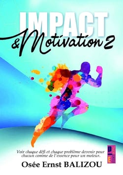 Impact & Motivation : Voir chaque défi et chaque problème devenir pour chacun comme l'essence pour un moteur