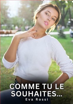 Comme tu le souhaites... : Nouvelles Érotiques de Sexe Tabou pour Adultes