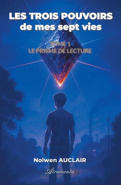 Les trois pouvoirs de mes sept vies Tome 1 : Le prisme de lecture