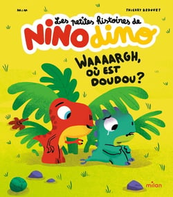 Les petites histoires de Nino Dino : Waaaargh, où est doudou ?