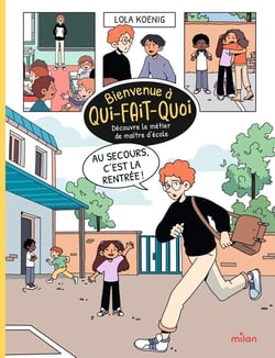 Bienvenue à qui-fait-quoi : Au secours, c'est la rentrée ! Découvre le métier de maître d'école
