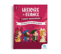 Histoire de France Temps Modernes : De la Renaissance au siècle des Lumières