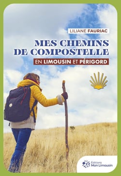 Mes chemins de Compostelle en Limousin et Périgord