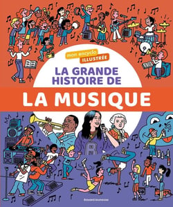 Mon encyclo illustrée : La grande histoire de la musique