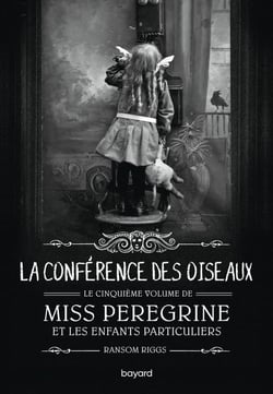 Miss Peregrine et les enfants particuliers Tome 5 : La conférence des oiseaux
