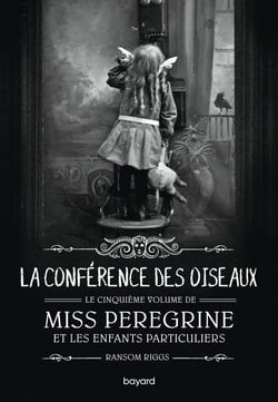 Miss Peregrine et les enfants particuliers Tome 5 : La conférence des oiseaux