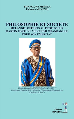 Philosophie et société : Mélanges offerts au professeur Martin Fortune Mukendji Mbandakulu pour son emeritat