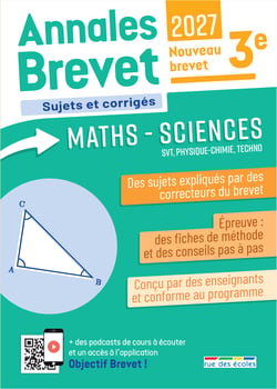 Annales Brevet : Maths - Sciences : 3e - Sujets corrigés et fiches de révisions (édition 2027)