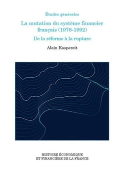 La mutation du système financier français (1978-1992) : De la réforme à la rupture