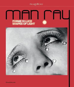 Man Ray : Forme di luce / Shapes of light