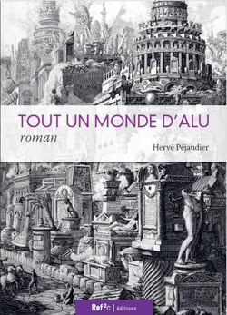 Tout un monde d'alu : roman scientifique