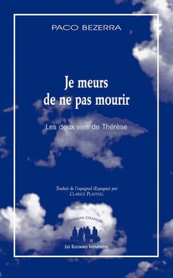 Je meurs de ne pas mourir (Les vies de Thérèse)