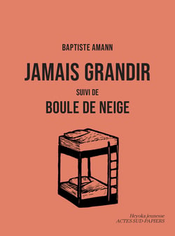 Jamais grandir. Suivi de Boule de neige